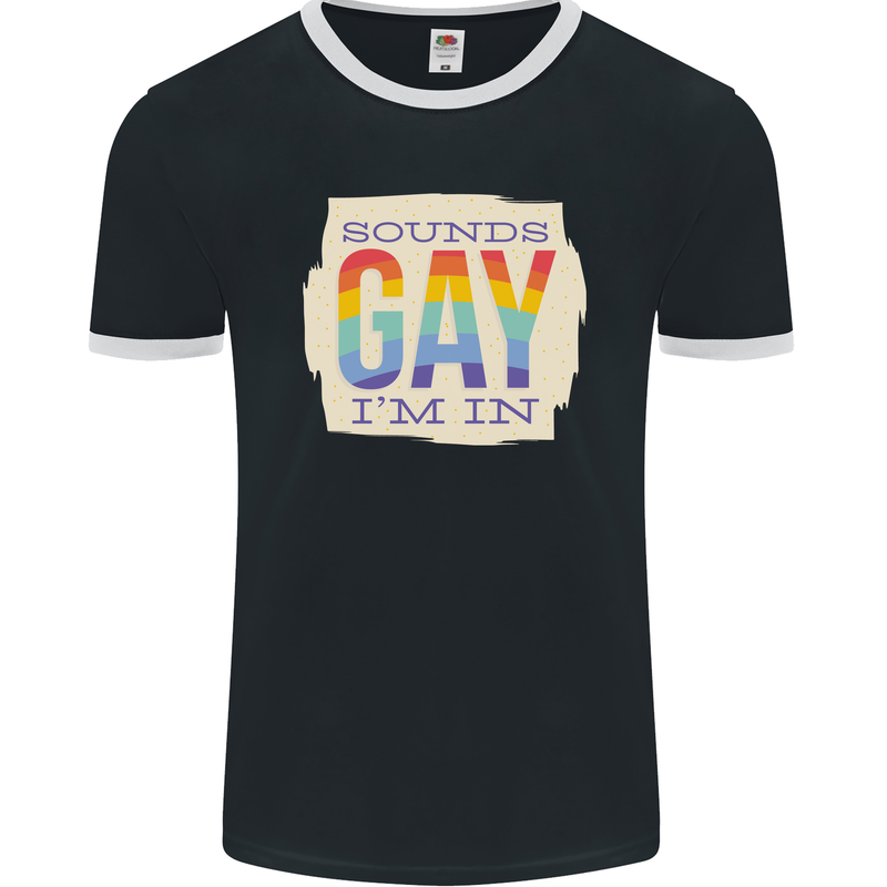Sounds Gay Im In Funny LGBT Gay Pride Day Mens Ringer T-Shirt FotL Black/White