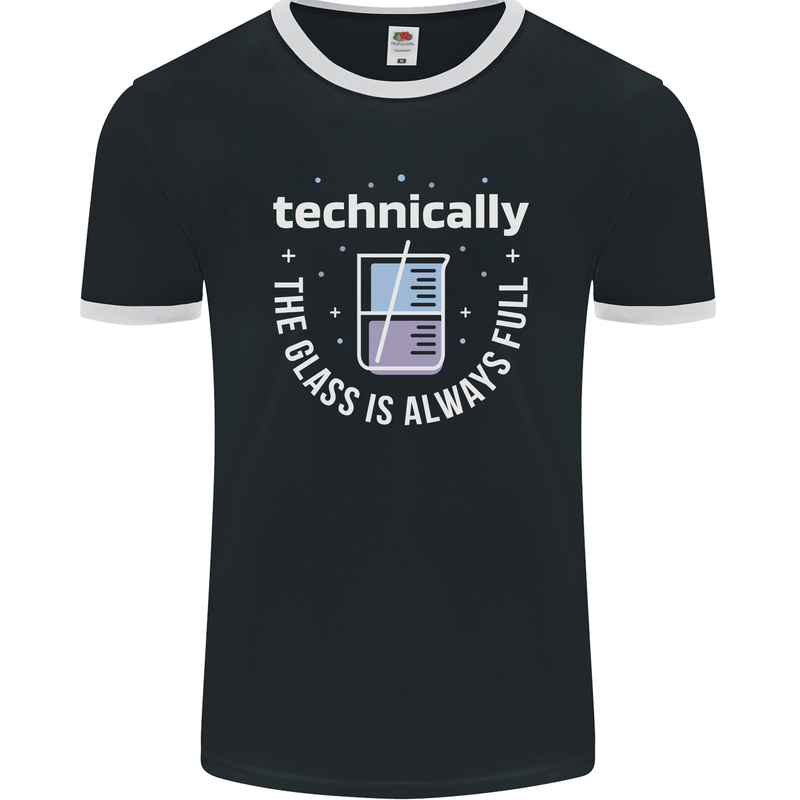 Technically the Glass is Always Full Science Funny Mens Ringer T-Shirt FotL Black/White