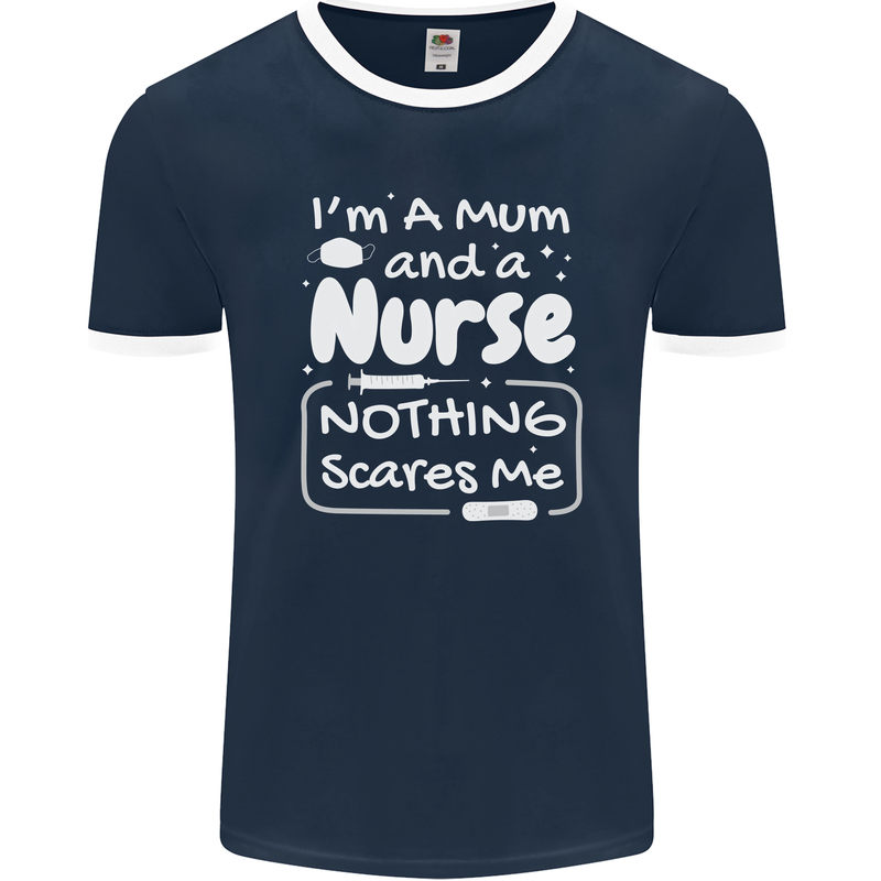 Mum and a Nurse Nothing Scares Me Mothers Day Mens Ringer T-Shirt FotL Navy Blue/White