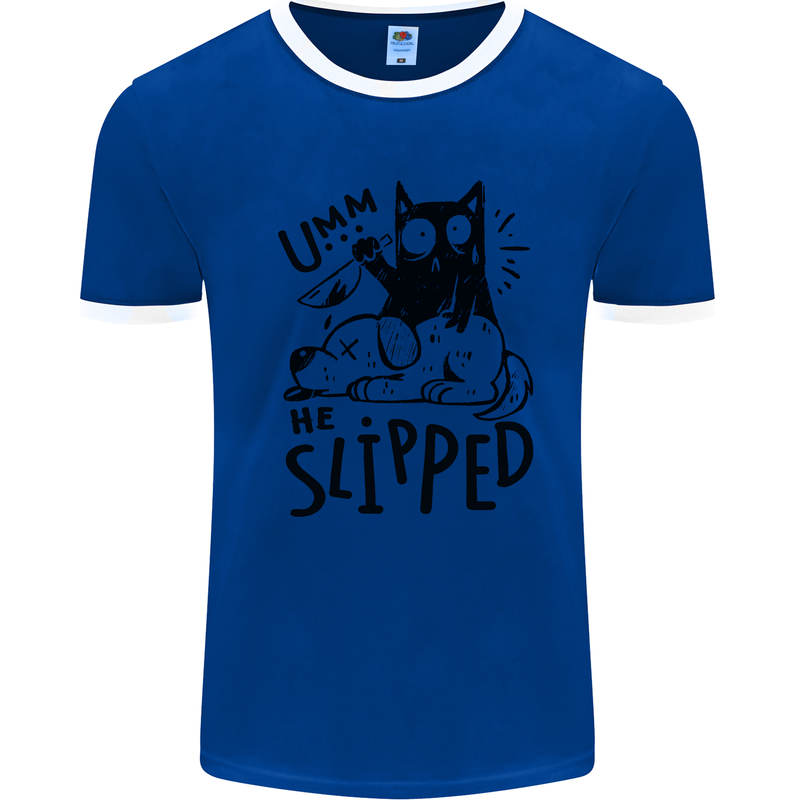 He Slipped A Cat Murdering a Dog Funny Mens Ringer T-Shirt Royal Blue/White