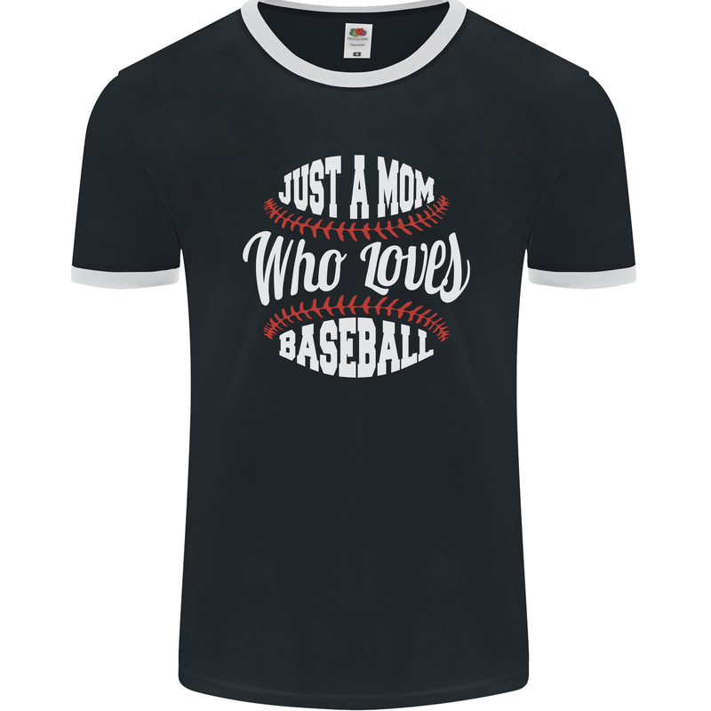 Just a Mom Who Loves Baseball Funny Mens Ringer T-Shirt FotL Black/White