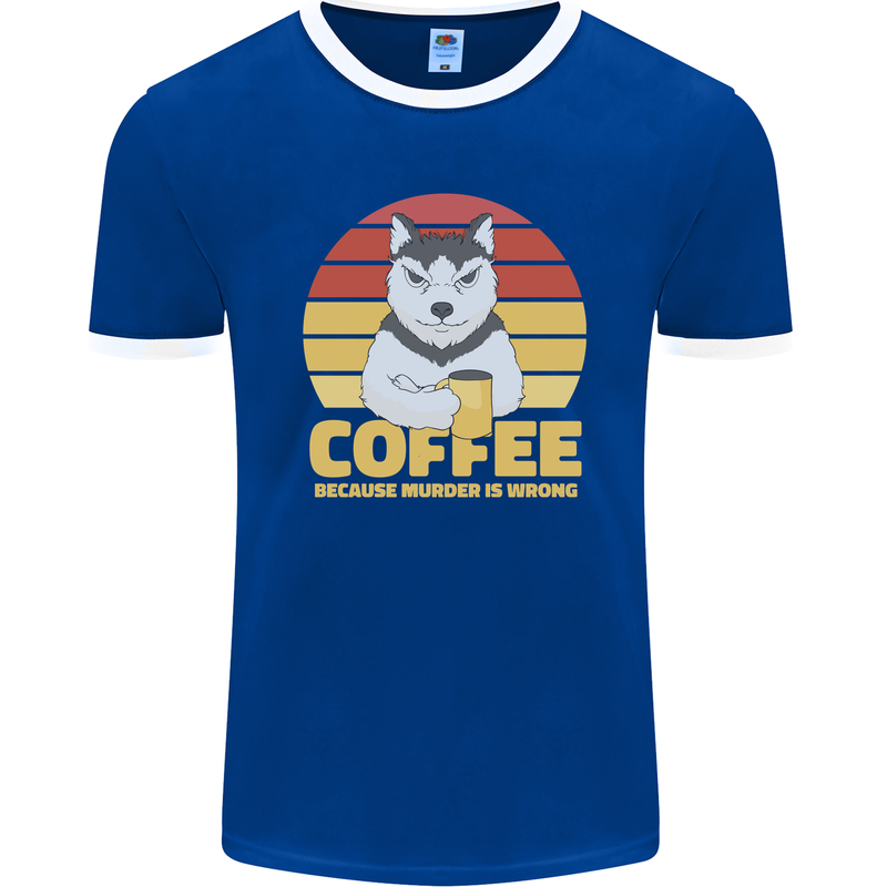 Coffee Because Murder is Wrong Funny Dog Mens Ringer T-Shirt FotL Royal Blue/White