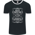 Best Mum in the World Mothers Day Mens Ringer T-Shirt FotL Black/White