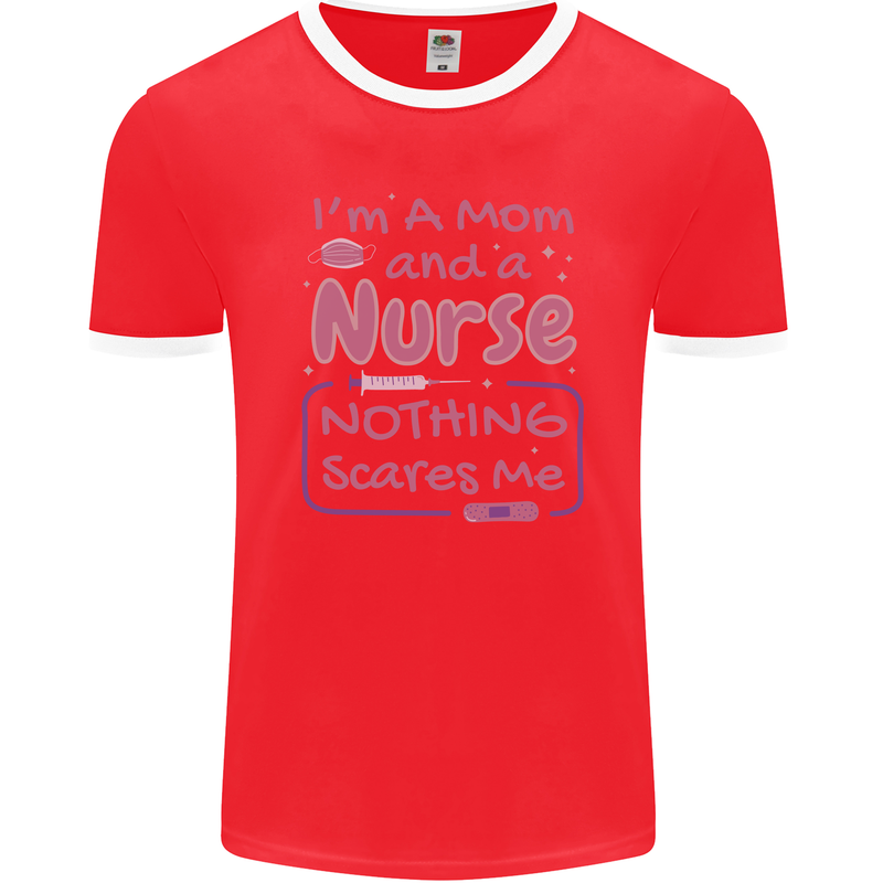 Mom and a Nurse Nothing Scares Me Mothers Day Mens Ringer T-Shirt FotL Red/White