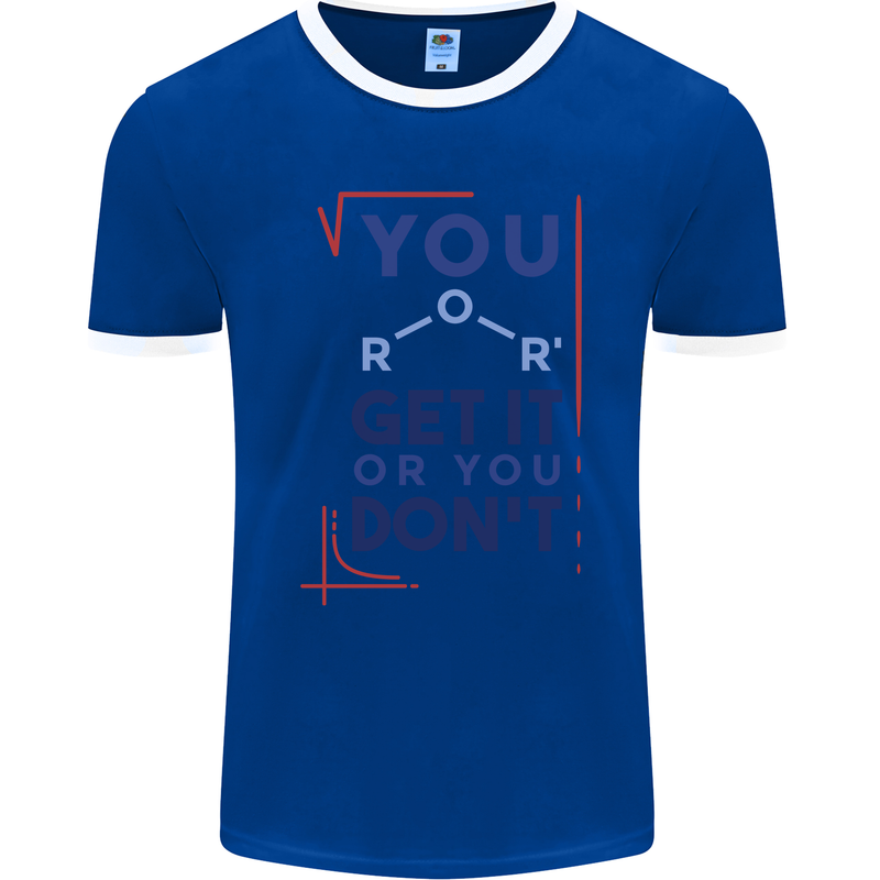 Science You Get It or You Dont Geek Funny Mens Ringer T-Shirt FotL Royal Blue/White