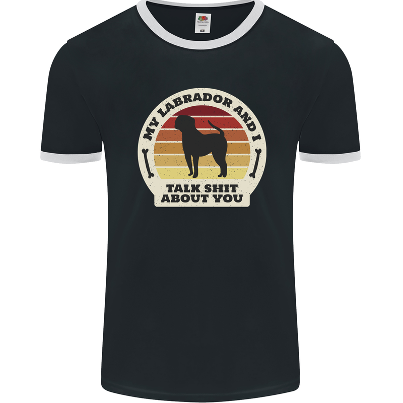 My Golden Labrador Talk Sh!t About You Chocolate Mens Ringer T-Shirt FotL Black/White