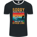 Sorry I Missed Your Call Funny Fisherman Mens Ringer T-Shirt FotL Black/White