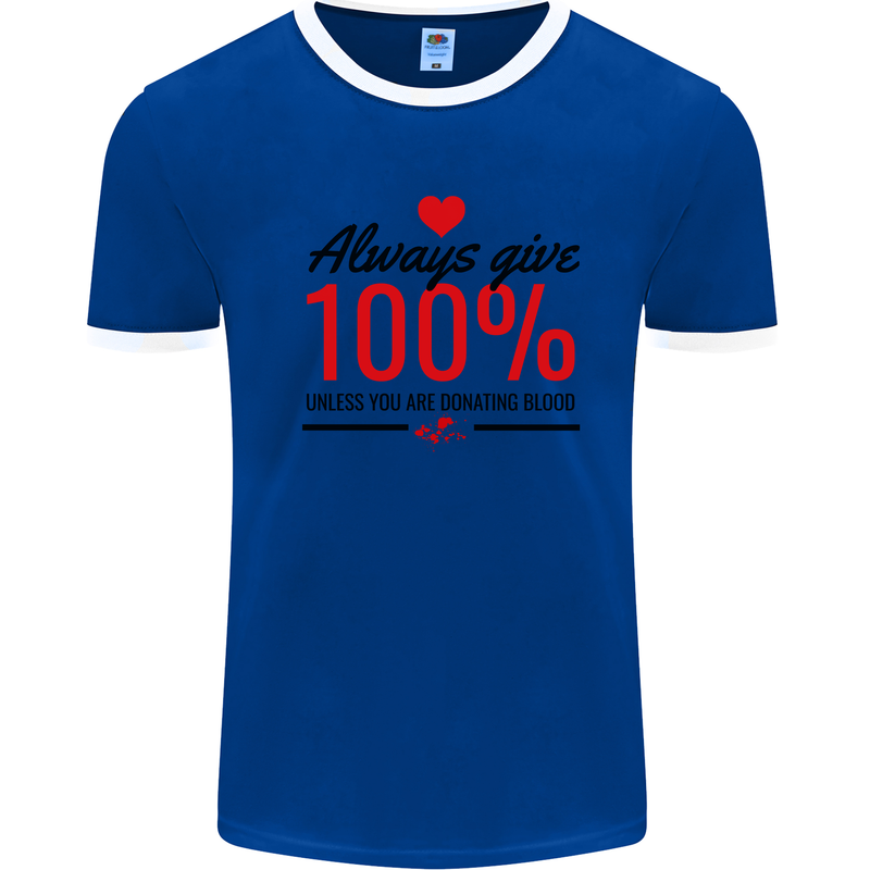 Always Give 100% Unless Blood Funny Donor Mens Ringer T-Shirt Royal Blue/White