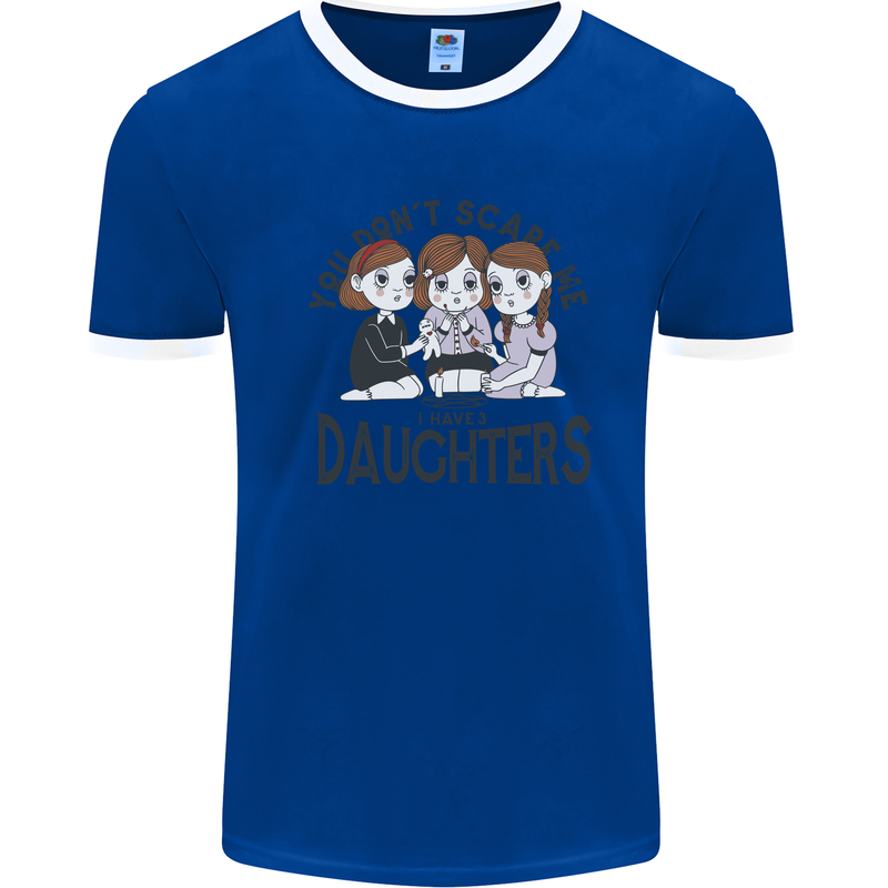 You Cant Scare Me I Have Daughters Fathers Day Mens Ringer T-Shirt Royal Blue/White