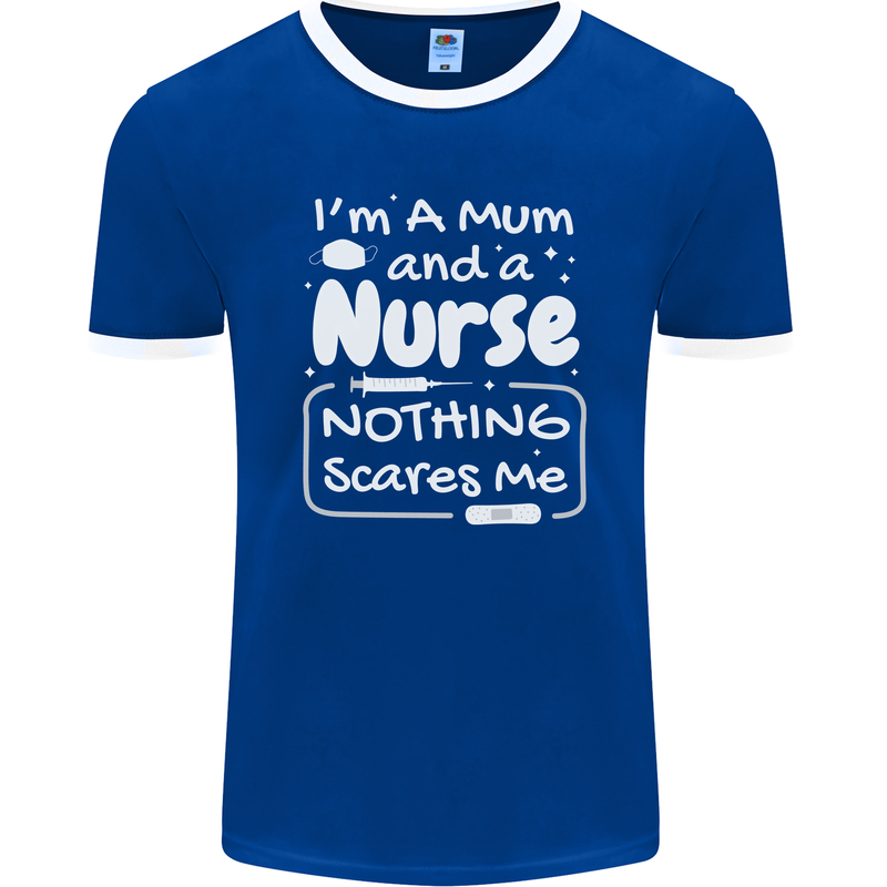 Mum and a Nurse Nothing Scares Me Mothers Day Mens Ringer T-Shirt FotL Royal Blue/White