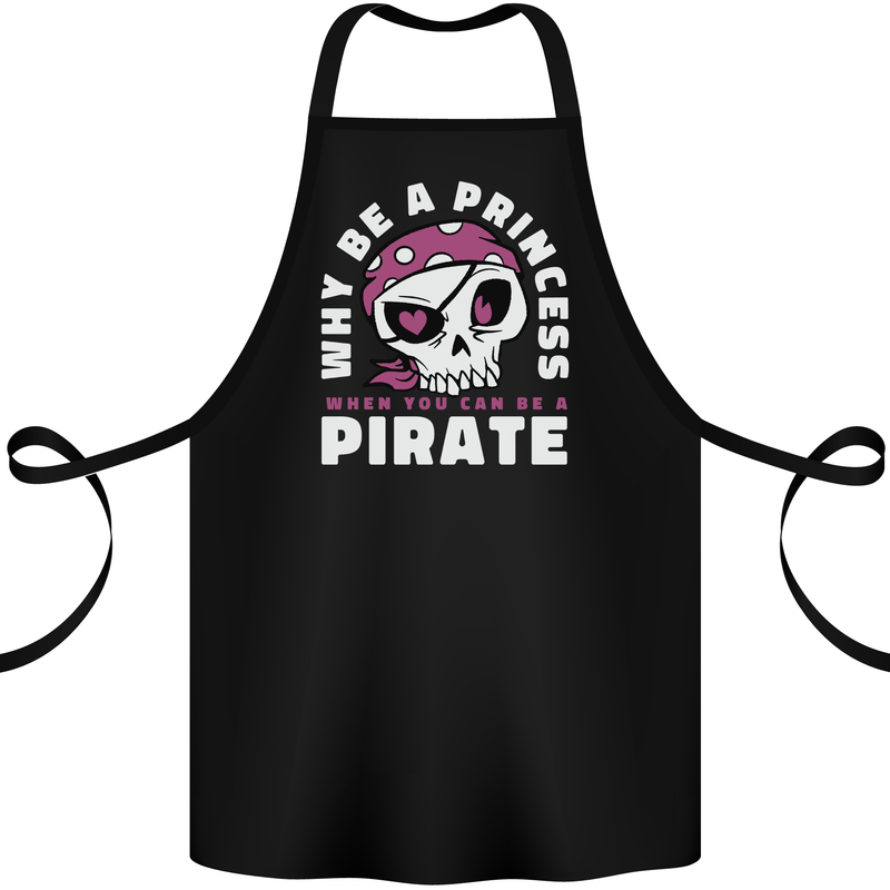 Why Be a Princess When You Can Be Pirate Cotton Apron 100% Organic Black