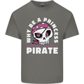 Why Be a Princess When You Can Be Pirate Mens Cotton T-Shirt Tee Top Charcoal
