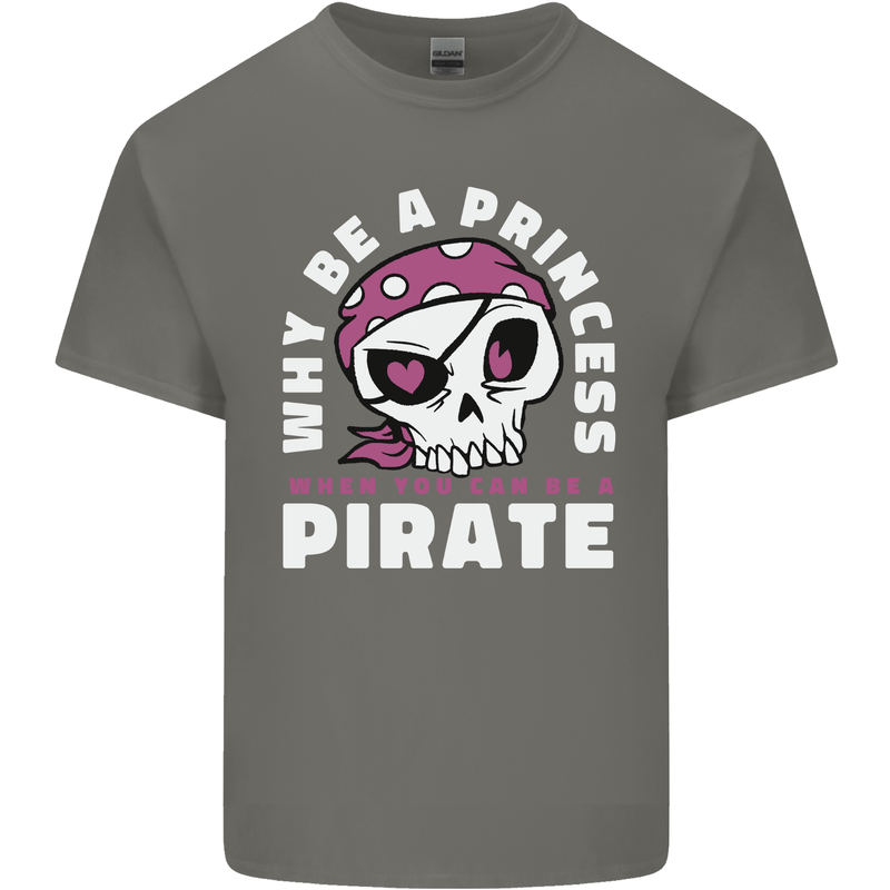 Why Be a Princess When You Can Be Pirate Mens Cotton T-Shirt Tee Top Charcoal