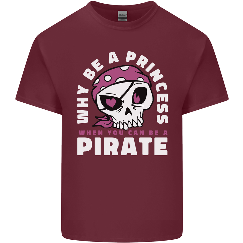 Why Be a Princess When You Can Be Pirate Mens Cotton T-Shirt Tee Top Maroon