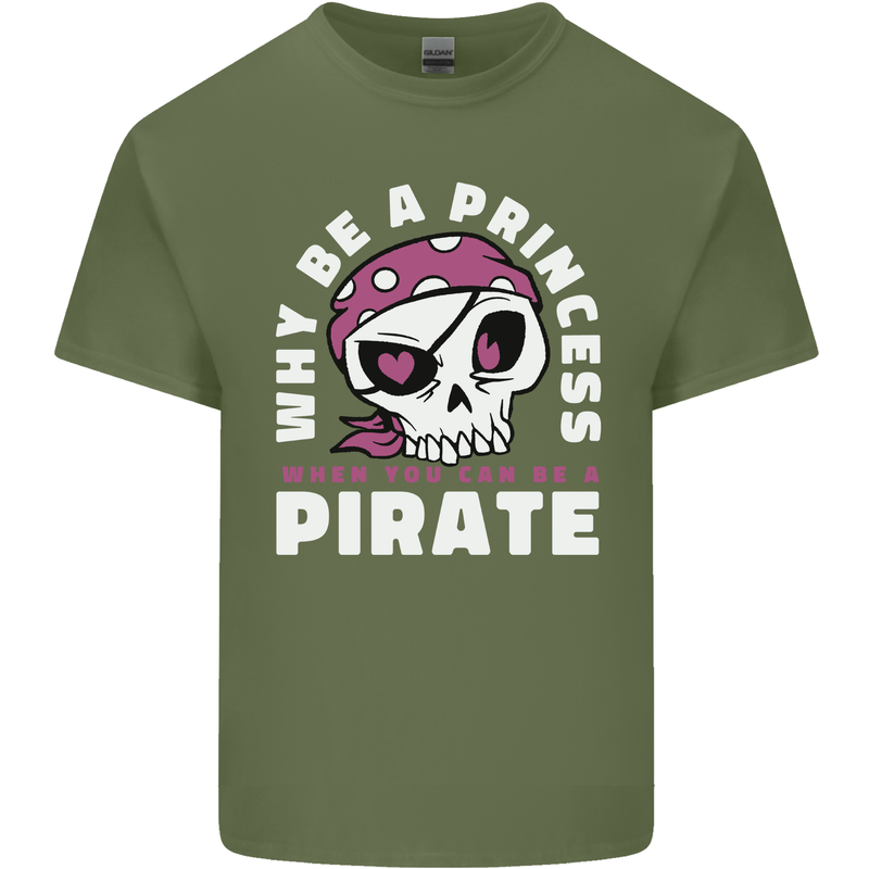 Why Be a Princess When You Can Be Pirate Mens Cotton T-Shirt Tee Top Military Green