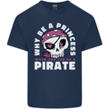 Why Be a Princess When You Can Be Pirate Mens Cotton T-Shirt Tee Top Navy Blue