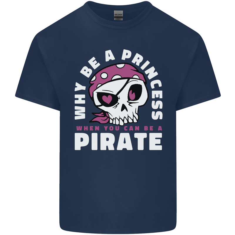 Why Be a Princess When You Can Be Pirate Mens Cotton T-Shirt Tee Top Navy Blue
