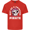 Why Be a Princess When You Can Be Pirate Mens Cotton T-Shirt Tee Top Red