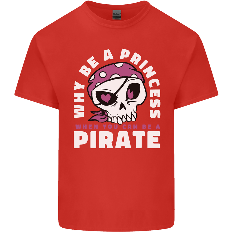 Why Be a Princess When You Can Be Pirate Mens Cotton T-Shirt Tee Top Red