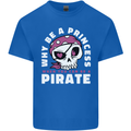 Why Be a Princess When You Can Be Pirate Mens Cotton T-Shirt Tee Top Royal Blue