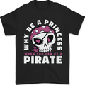 Why Be a Princess When You Can Be Pirate Mens T-Shirt 100% Cotton Black