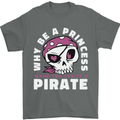 Why Be a Princess When You Can Be Pirate Mens T-Shirt 100% Cotton Charcoal
