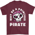 Why Be a Princess When You Can Be Pirate Mens T-Shirt 100% Cotton Maroon
