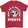 Why Be a Princess When You Can Be Pirate Mens T-Shirt 100% Cotton Red
