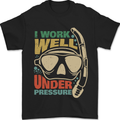 Work Well Under Pressure Scuba Diving Diver Funny Mens T-Shirt 100% Cotton Black
