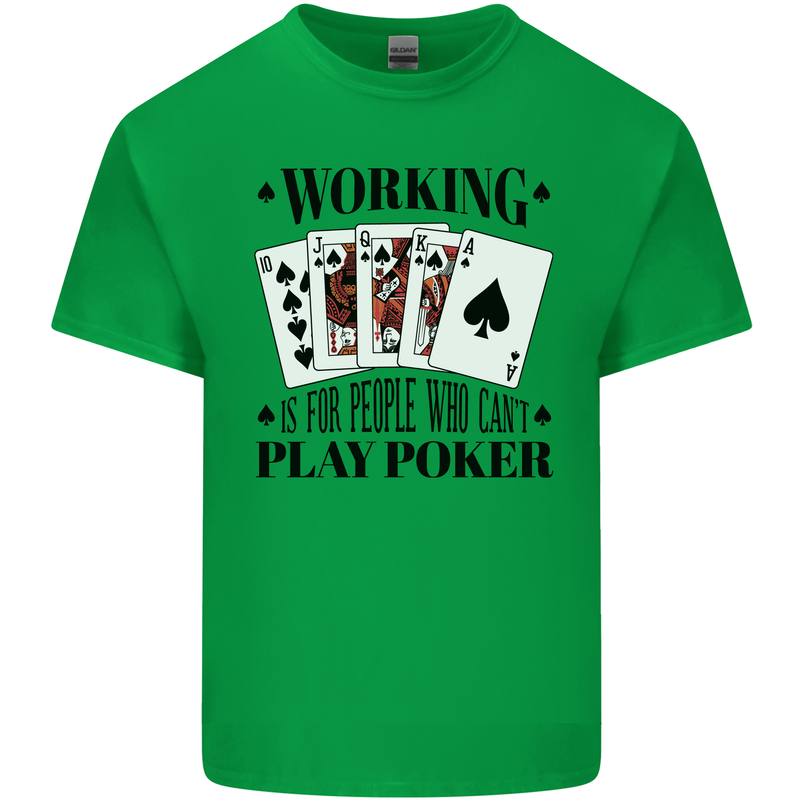Working is for People Who Can't Play Poker Kids T-Shirt Childrens Irish Green