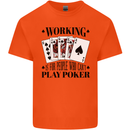 Working is for People Who Can't Play Poker Kids T-Shirt Childrens Orange