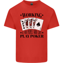 Working is for People Who Can't Play Poker Kids T-Shirt Childrens Red