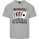 Working is for People Who Can't Play Poker Kids T-Shirt Childrens Sports Grey