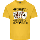 Working is for People Who Can't Play Poker Kids T-Shirt Childrens Yellow