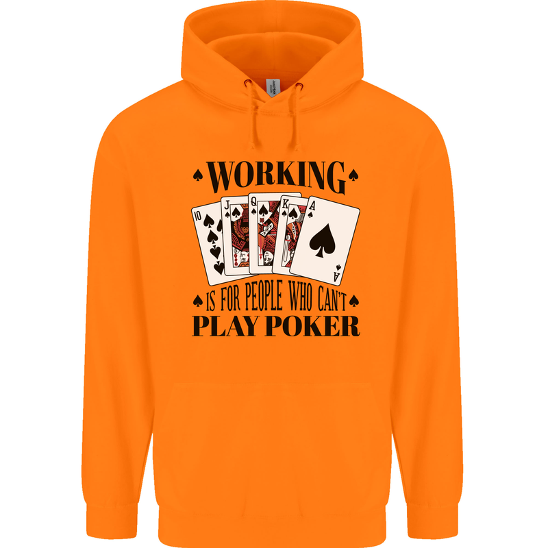 Working is for People Who Can't Play Poker Mens 80% Cotton Hoodie Orange