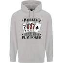 Working is for People Who Can't Play Poker Mens 80% Cotton Hoodie Sports Grey