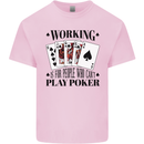 Working is for People Who Can't Play Poker Mens Cotton T-Shirt Tee Top Light Pink