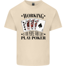 Working is for People Who Can't Play Poker Mens Cotton T-Shirt Tee Top Natural