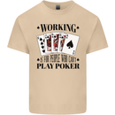 Working is for People Who Can't Play Poker Mens Cotton T-Shirt Tee Top Sand