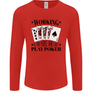 Working is for People Who Can't Play Poker Mens Long Sleeve T-Shirt Red