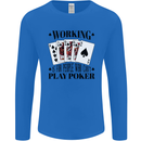 Working is for People Who Can't Play Poker Mens Long Sleeve T-Shirt Royal Blue