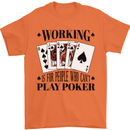 Working is for People Who Can't Play Poker Mens T-Shirt 100% Cotton Orange