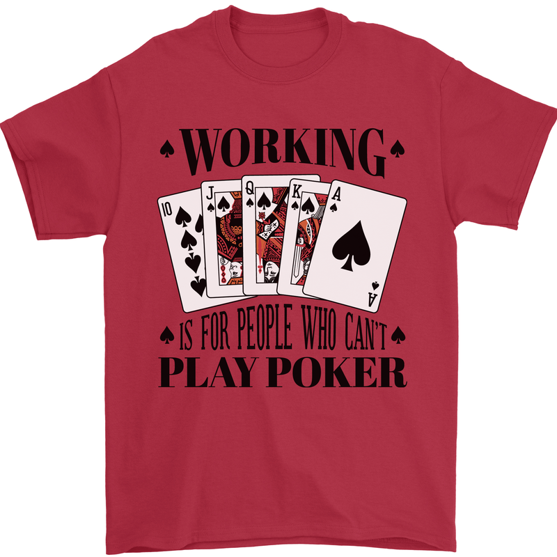 Working is for People Who Can't Play Poker Mens T-Shirt 100% Cotton Red