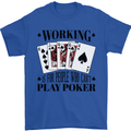 Working is for People Who Can't Play Poker Mens T-Shirt 100% Cotton Royal Blue