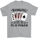 Working is for People Who Can't Play Poker Mens T-Shirt 100% Cotton Sports Grey