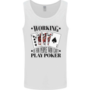Working is for People Who Can't Play Poker Mens Vest Tank Top White