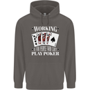 Working is for People Who Cant Play Poker Funny Mens 80% Cotton Hoodie Charcoal