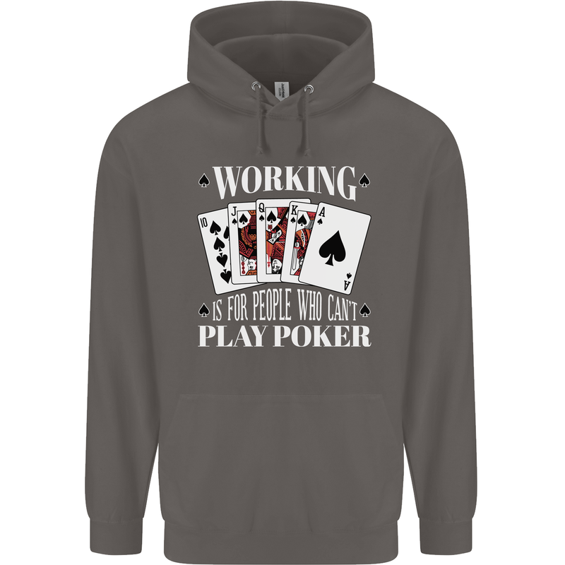 Working is for People Who Cant Play Poker Funny Mens 80% Cotton Hoodie Charcoal