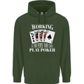 Working is for People Who Cant Play Poker Funny Mens 80% Cotton Hoodie Forest Green