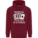 Working is for People Who Cant Play Poker Funny Mens 80% Cotton Hoodie Maroon